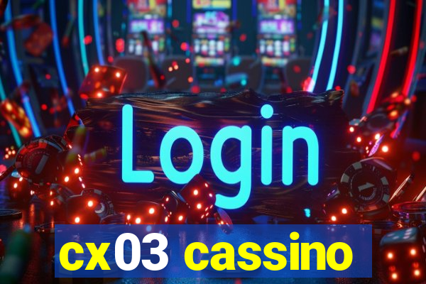 cx03 cassino